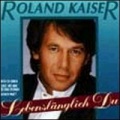 roland kaiser - Lebenslänglich Du