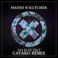 Cavaro、Mashd N Kutcher - No Way Out (Cavaro Remix)