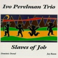 Ivo Perelman - Slaves of Job