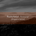 Angara、Radiohead - Reckoner (Angara Remix)