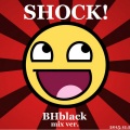 BHblack - SHOCK！
