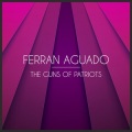 Ferran Aguado - The Guns Of Patriots