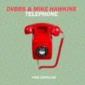 DVBBS、Mike Hawkins - Telephone (Original Mix)
