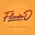 Flava D - Bump & Grind