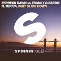 Ferreck Dawn、Franky Rizardo、Torica - Baby Slow Down (Extended Mix)