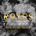 ROZES、StéLouse - R U Mine (StéLouse Remix)