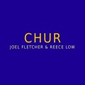 Joel Fletcher、Reece Low - Chur (Original Mix)