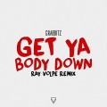 Ray Volpe、Grabbitz - Get Ya Body Down (Ray Volpe Remix)