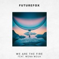 FutureFox、Mona Moua - We Are The Fire