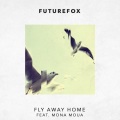 FutureFox、Mona Moua - Fly Away Home