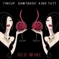 Tincup、Gawtbass、King Tutt - Red Wine