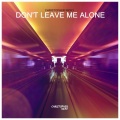 Dont Leave Me Alone (Original Mix)