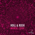 Holl & Rush - Morse Code (Original Mix)