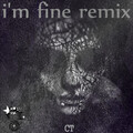 CT - i'm fine remix