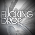 M&K - F**king Drop