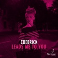 Cuebrick - Leads Me To You (Original Mix)