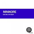 MiniKore - Give Me a Fat Beat