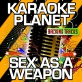 Sex as a Weapon (Karaoke Version) (Originally Performed By Pat Benatar)