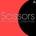 Scissors - Still Funkin With You