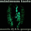 Morris DJ、B.George - Minimum Taste