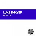 Luke Shayer - Wrong Code