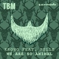 Krono、Belle - We Are So Animal