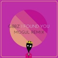 Mogul、Gibbz - I Found You (Mogul Remix)