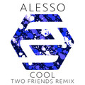 Two Friends、Alesso - Cool