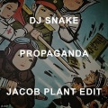 DJ Snake、Jacob Plant - Propaganda (Jacob Plant Edit)