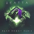 Dead Robot、Skrillex - Scatta (Dead Robot Remix)