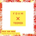 TEEMID、Matthew And The Atlas、FDVM - Pale Sun Rose (TEEMID & FDVM Remix)