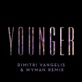 Younger (Dimitri Vangelis & Wyman Remix)