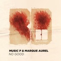 Music P、Marque Aurel - No Good (Extended Mix)