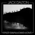 Jack Dalton - Past Swallows Love