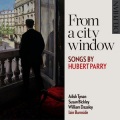 From a City Window: songs by Hubert Parry