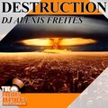DJ Alexis Freites - Destruction (Remix)