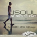 JSOUL - We Need to Pray (Beyond Tone Remix Remix)