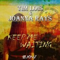 Joanna Rays、Tim Lois - Keep Me Waiting