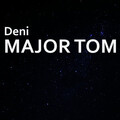 DENI - Major Tom