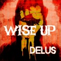 Delus - Wise Up