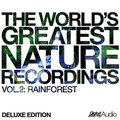 The World's Greatest Nature Recordings, Vol. 2: Rainforest (Deluxe Edition)