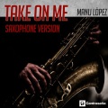 Manu López - Take on Me (Saxophone Version)