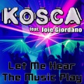 Joie Giordano、Kosca - Let Me Hear the Music Play