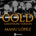 Manu López - Gold (Saxophone Version)
