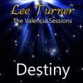Lee Turner - Destiny (Valencia Sessions)