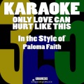 Only Love Can Hurt Like This (In the Style of Paloma Faith) [Karaoke Version] -