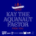 Factor、Kay the Aquanaut - Fvck You