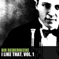 bix beiderbecke - Since My Best Girl Turned Me Down