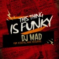 Dj Mad - This Thing Is Funky