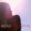 Water Juice - Wanna Be with You